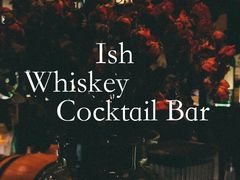 -Ish Whiskey&Cocktail Bar酒吧(合生麒麟新天地店)